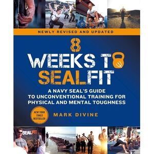 8 Weeks to Sealfit: A Navy Seal's Guide to Unconventional Training for Physical